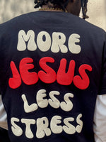 More Jesus Less Stress Tee