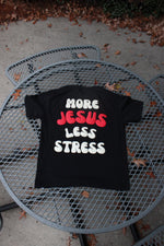 More Jesus Less Stress Tee